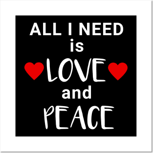 All I need is Love and Peace Posters and Art